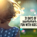 31 days of summer fun with kids including summer activities and lots of LOLs for parents who can relate by @letmestart