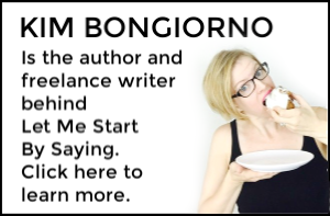 Learn More About Kim Bongiorno of Let Me Start By Saying